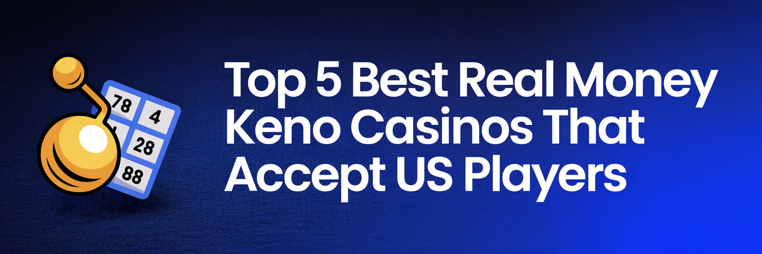 Top 5 Best Real Money Keno Casinos that accept US players